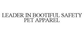 LEADER IN BOOTIFUL SAFETY PET APPAREL trademark