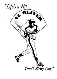 "LIFE'S A HIT... DON'T STRIKE OUT!" AL OLIVER trademark