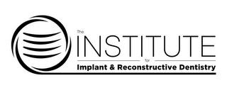 THE INSTITUTE FOR IMPLANT & RECONSTRUCTIVE DENTISTRY trademark