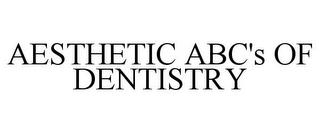 AESTHETIC ABC'S OF DENTISTRY trademark