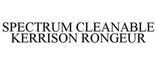 SPECTRUM CLEANABLE KERRISON RONGEUR trademark