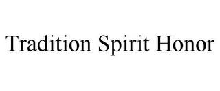 TRADITION SPIRIT HONOR trademark