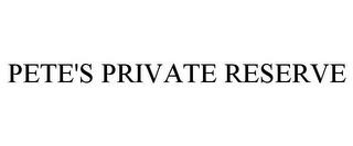 PETE'S PRIVATE RESERVE trademark