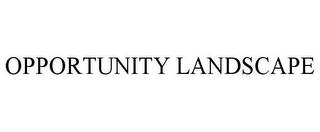 OPPORTUNITY LANDSCAPE trademark