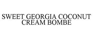 SWEET GEORGIA COCONUT CREAM BOMBE trademark