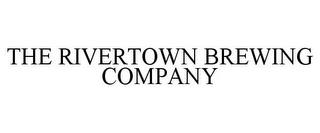 THE RIVERTOWN BREWING COMPANY trademark