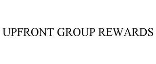 UPFRONT GROUP REWARDS trademark