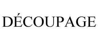 DÉCOUPAGE trademark