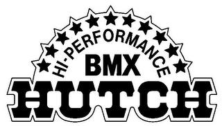 HI-PERFORMANCE BMX HUTCH trademark