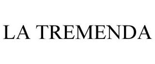 LA TREMENDA trademark