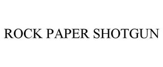 ROCK PAPER SHOTGUN trademark