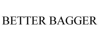 BETTER BAGGER trademark