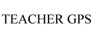 TEACHER GPS trademark