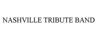 NASHVILLE TRIBUTE BAND trademark