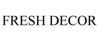 FRESH DECOR trademark