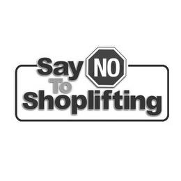 SAY NO TO SHOPLIFTING trademark