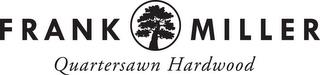 FRANK MILLER QUARTERSAWN HARDWOOD trademark