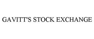 GAVITT'S STOCK EXCHANGE trademark