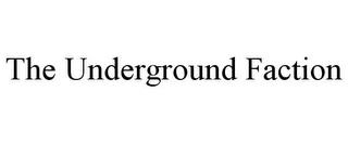 THE UNDERGROUND FACTION trademark