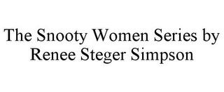 THE SNOOTY WOMEN SERIES BY RENEE STEGER SIMPSON trademark