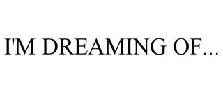 I'M DREAMING OF... trademark