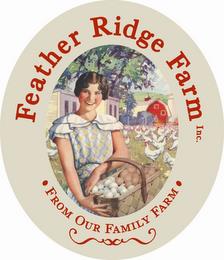 FEATHER RIDGE FARM INC. FRESH FROM OUR FAMILY FARM trademark