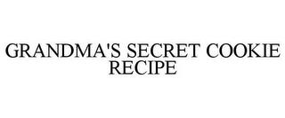 GRANDMA'S SECRET COOKIE RECIPE trademark