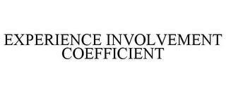 EXPERIENCE INVOLVEMENT COEFFICIENT trademark