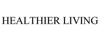 HEALTHIER LIVING trademark