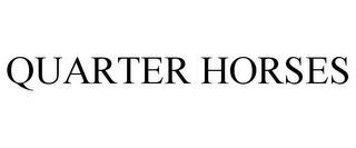 QUARTER HORSES trademark