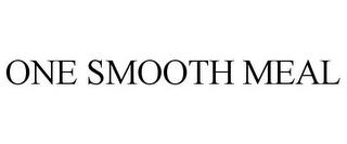 ONE SMOOTH MEAL trademark