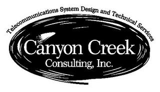 CANYON CREEK CONSULTING, INC. TELECOMMUNICATIONS SYSTEM DESIGN AND TECHNICAL SERVICES trademark