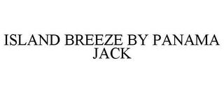 ISLAND BREEZE BY PANAMA JACK trademark