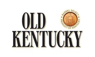 OLD KENTUCKY BARREL SELECT PRODUCT OF KENTUCKY trademark