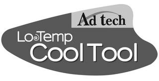 AD TECH LO TEMP COOL TOOL trademark