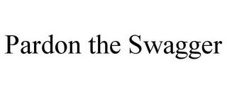 PARDON THE SWAGGER trademark