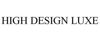 HIGH DESIGN LUXE trademark