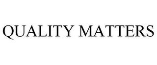 QUALITY MATTERS trademark