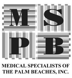 MSPB MEDICAL SPECIALISTS OF THE PALM BEACHES, INC. trademark