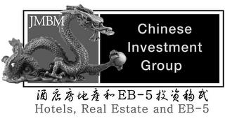 JMBM CHINESE INVESTMENT GROUP EB-5 HOTELS, REAL ESTATE AND EB-5 trademark