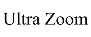 ULTRA ZOOM trademark