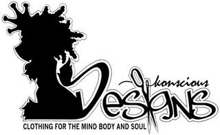 KONSCIOUS DESIGNS CLOTHING FOR THE MIND BODY AND SOUL trademark