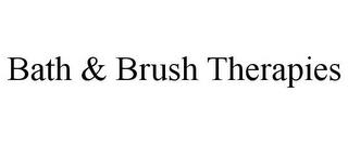 BATH & BRUSH THERAPIES trademark