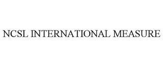 NCSL INTERNATIONAL MEASURE trademark