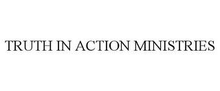 TRUTH IN ACTION MINISTRIES trademark