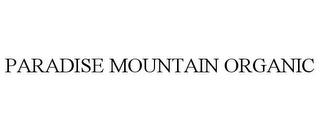 PARADISE MOUNTAIN ORGANIC trademark