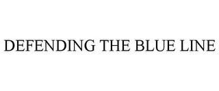 DEFENDING THE BLUE LINE trademark