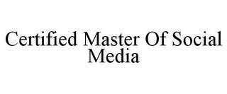 CERTIFIED MASTER OF SOCIAL MEDIA trademark