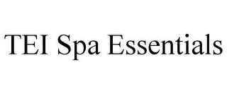 TEI SPA ESSENTIALS trademark