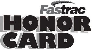 FASTRAC HONOR CARD trademark